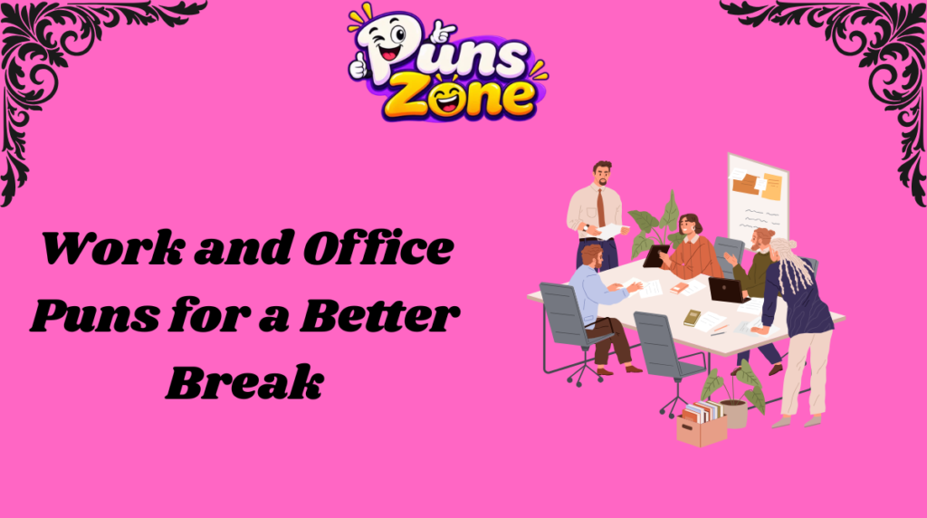 Work and Office Puns for a Better Break