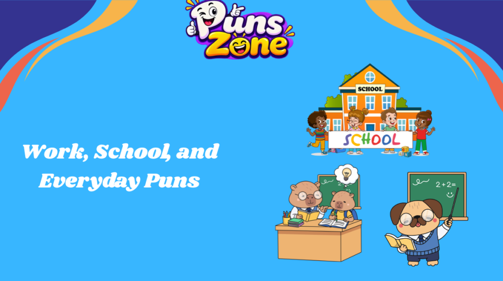 Work, School, and Everyday Puns