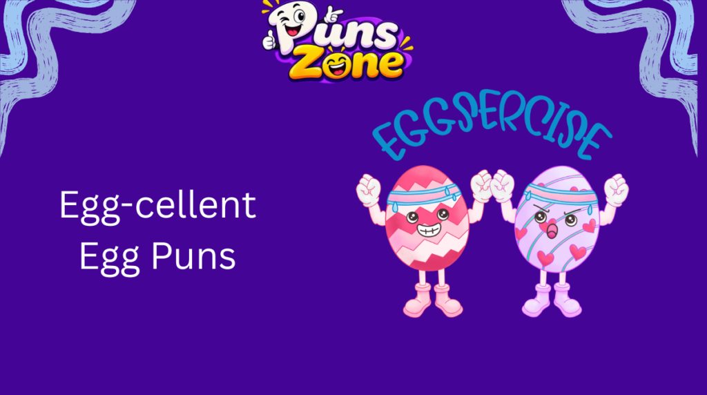 Egg-cellent Egg Puns
