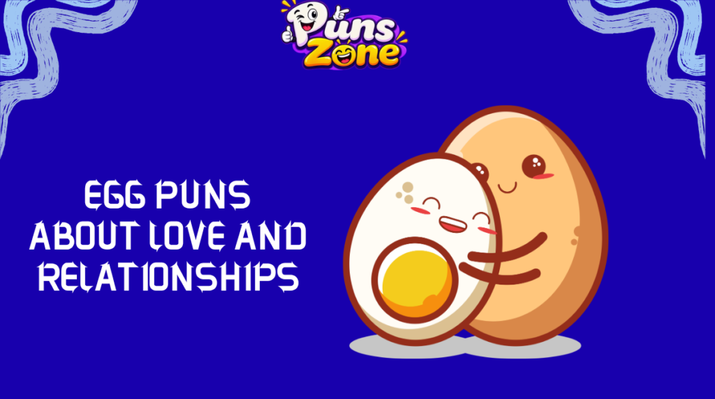 Egg Puns About Love and Relationships