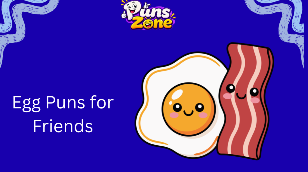 Egg Puns for Friends