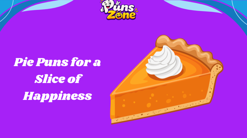 Pie Puns for a Slice of Happiness