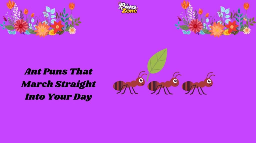 Ant Puns That March Straight Into Your Day