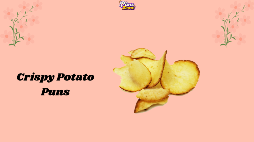 Crispy Potato Puns