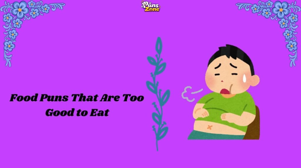 Food Puns That Are Too Good to Eat