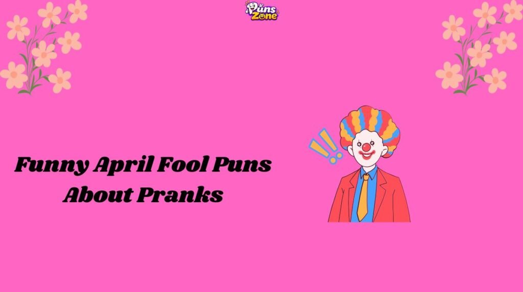 Funny April Fool Puns About Pranks