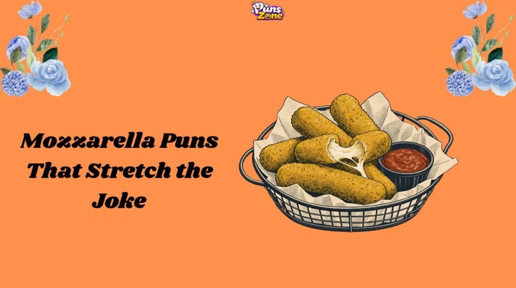 Mozzarella Puns That Stretch the Joke