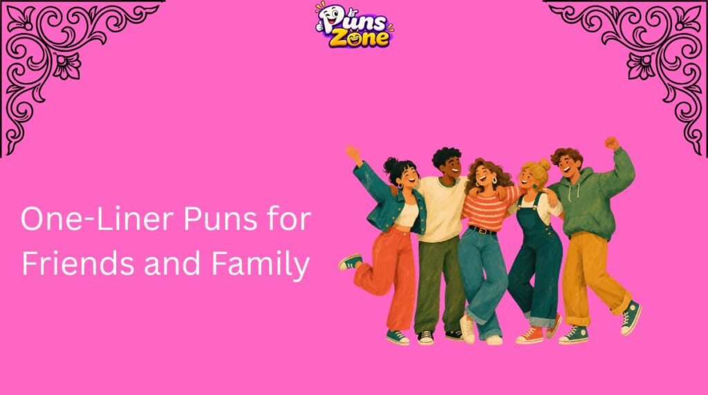 one-liner-puns-for-friends-and-family