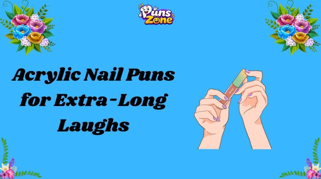 Acrylic Nail Puns for Extra-Long Laughs