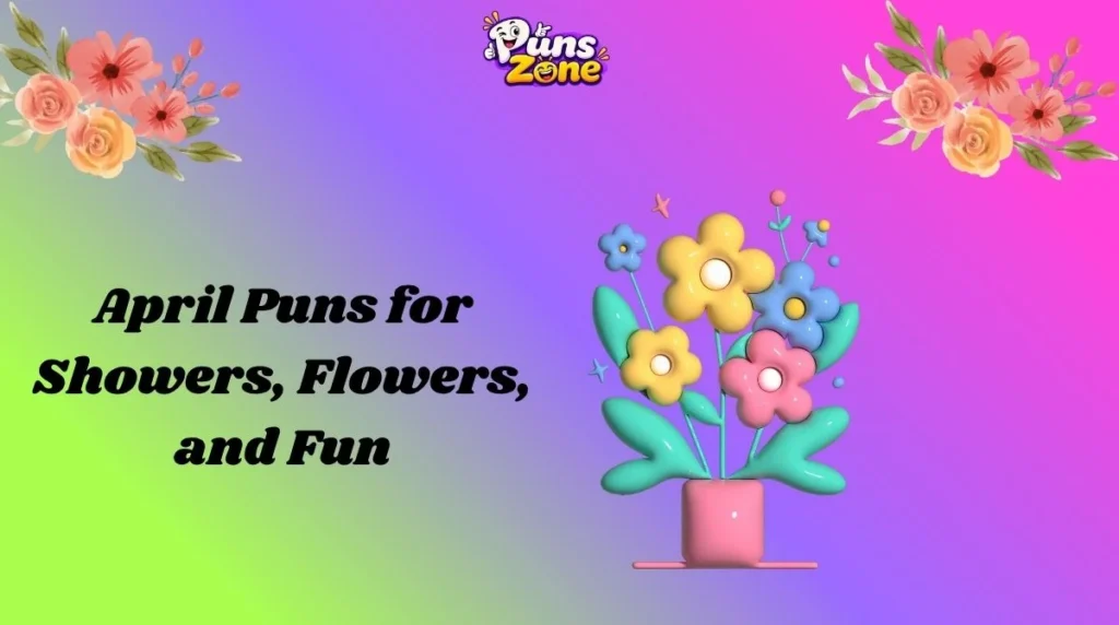 April Puns for Showers, Flowers, and Fun