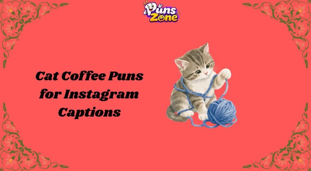 Cat Coffee Puns for Instagram Captions