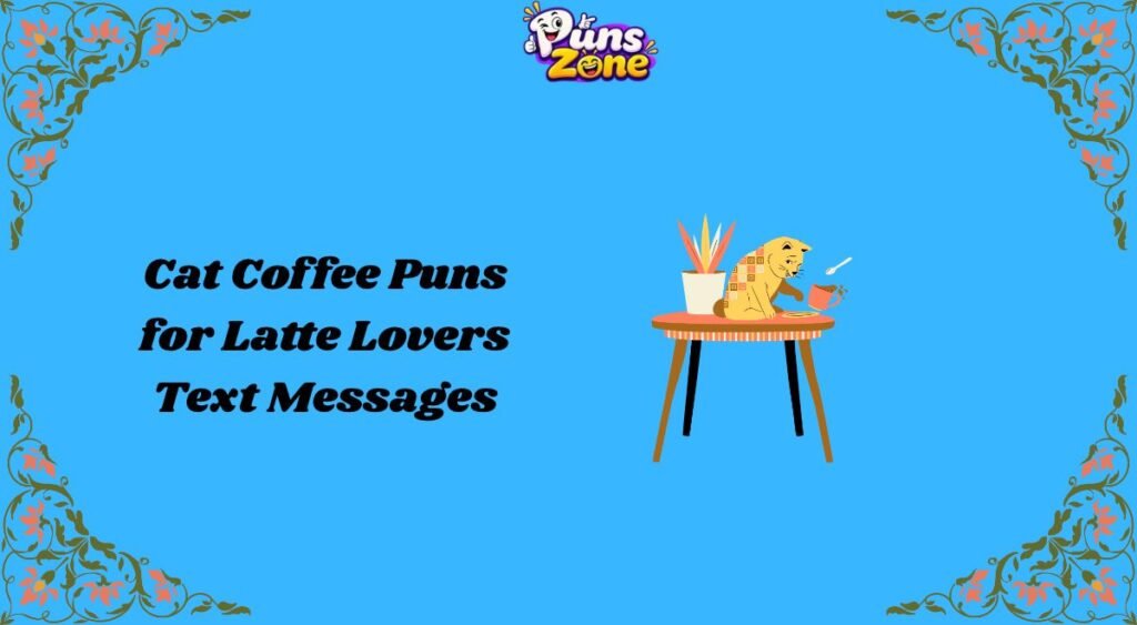 Cat Coffee Puns for Latte Lovers Text Messages