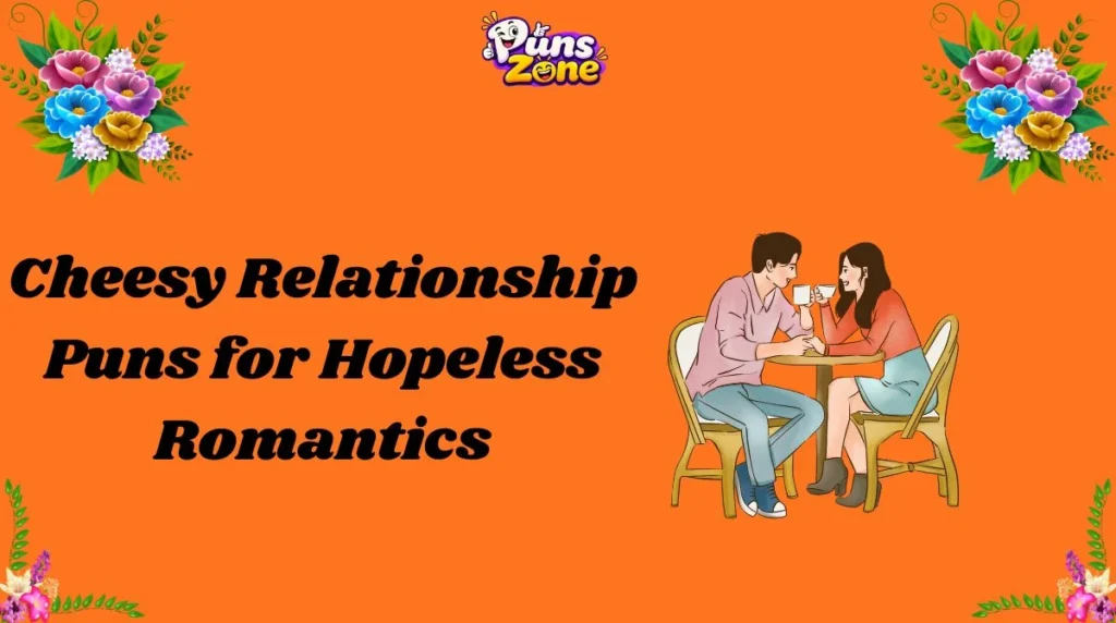 Cheesy Relationship Puns for Hopeless Romantics