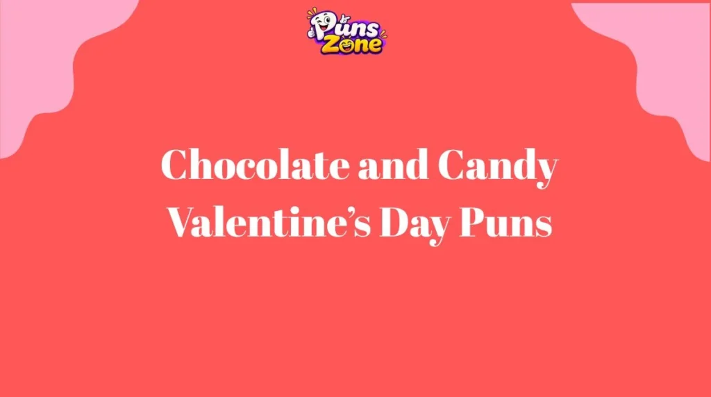 Chocolate and Candy Valentine’s Day Puns