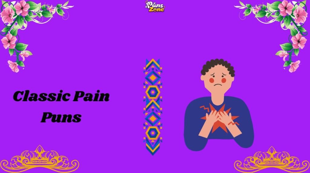 Classic Pain Puns