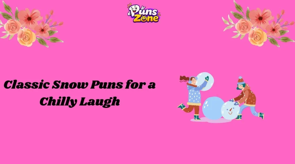 Classic Snow Puns for a Chilly Laugh