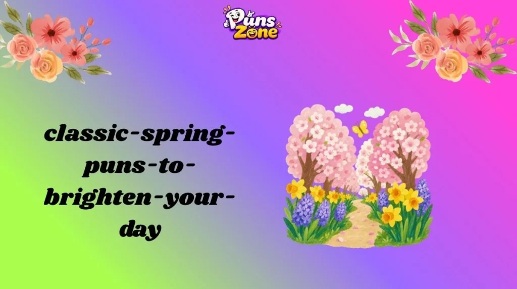 Classic Spring Puns to Brighten Your Day