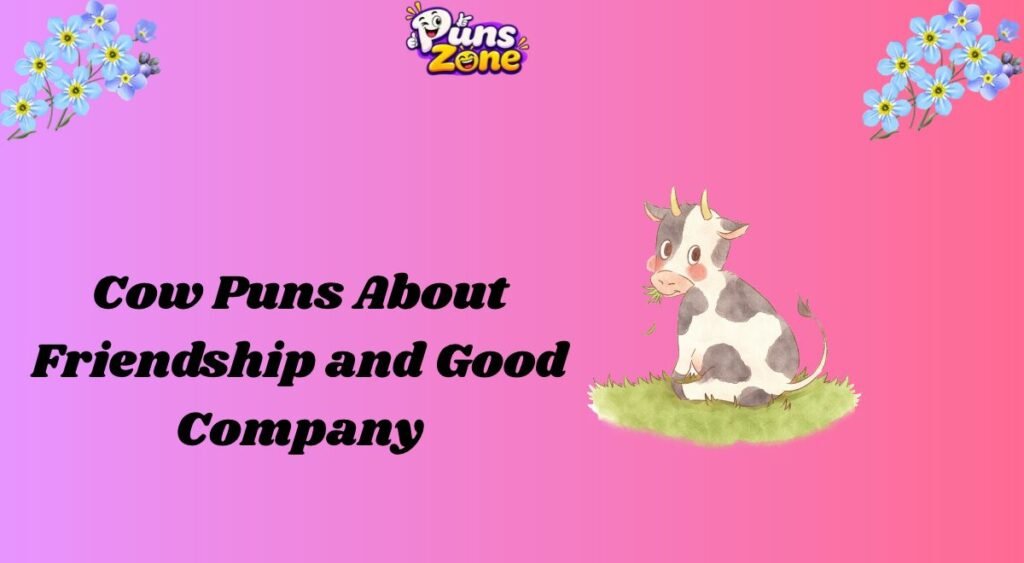 Cow Puns About Friendship and Good Company