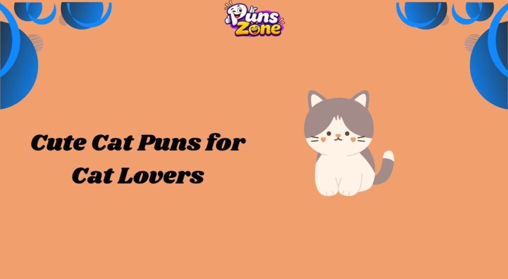 Cute Cat Puns for Cat Lovers