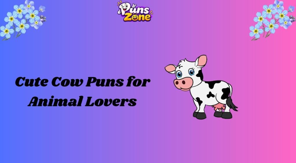 Cute Cow Puns for Animal Lovers