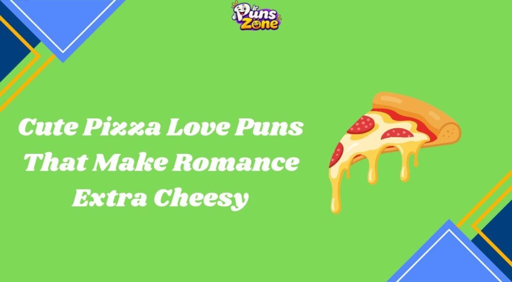 Cute Pizza Love Puns That Make Romance Extra Cheesy