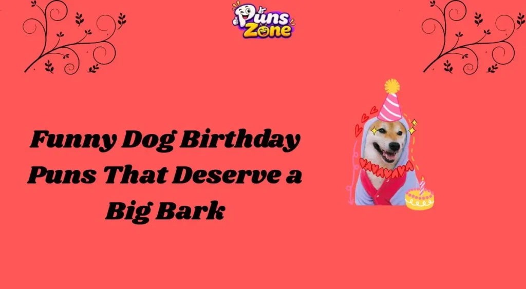 Funny Dog Birthday Puns That Deserve a Big Bark