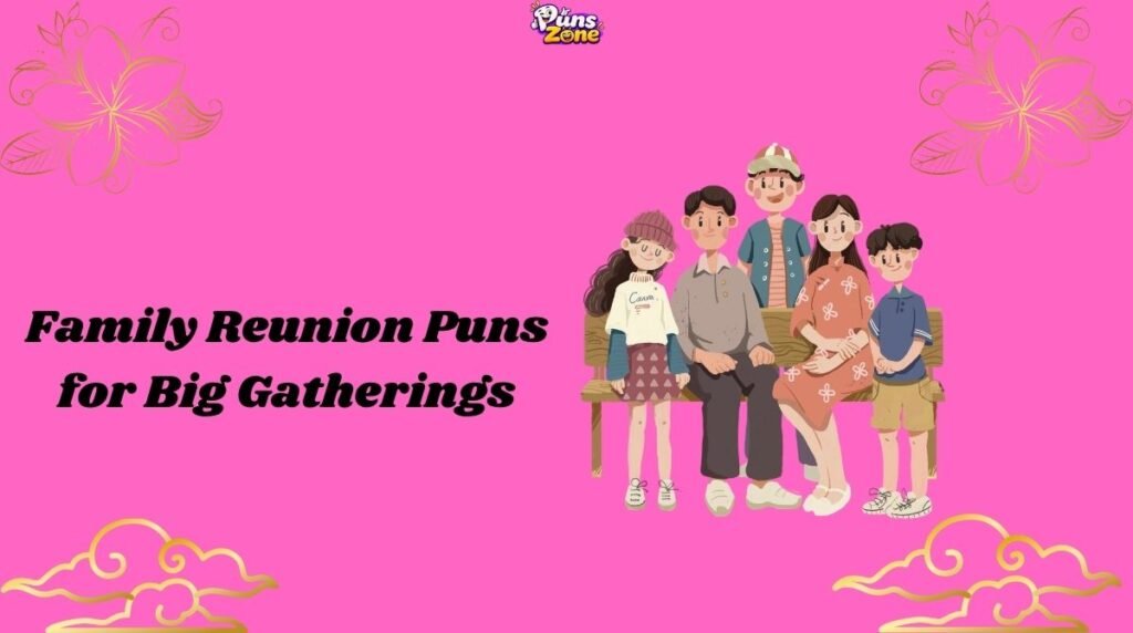 Family Reunion Puns for Big Gatherings