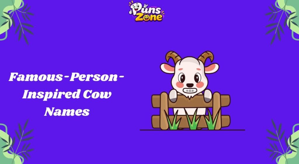 Famous-Person-Inspired Cow Names