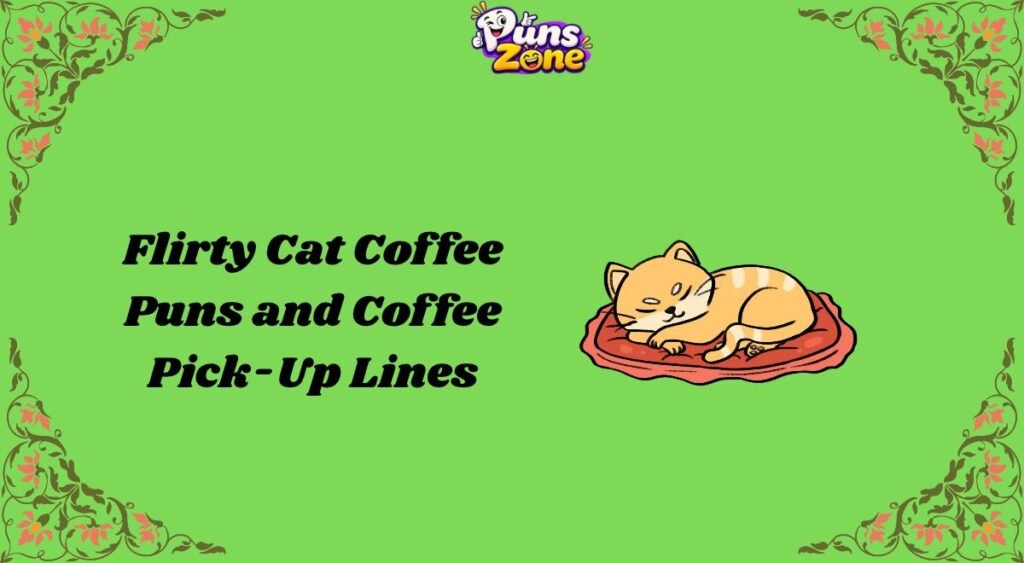 flirty-cat-coffee-puns-and-coffee-pick-up-lines