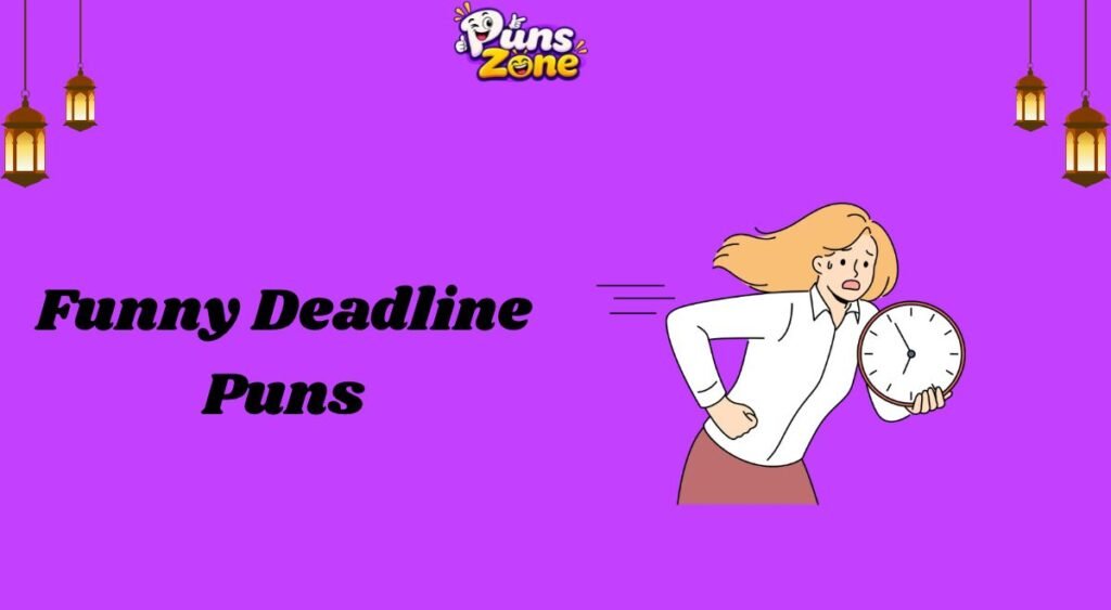 Funny Deadline Puns