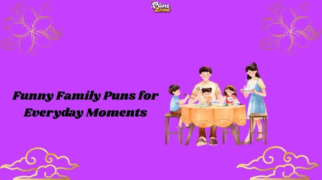 Funny Family Puns for Everyday Moments