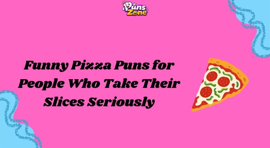 funny-pizza-puns-for-people-who-take-their-slices-seriously