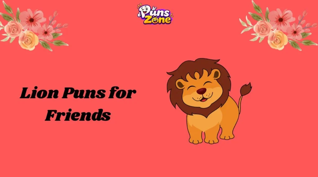 Lion Puns for Friends