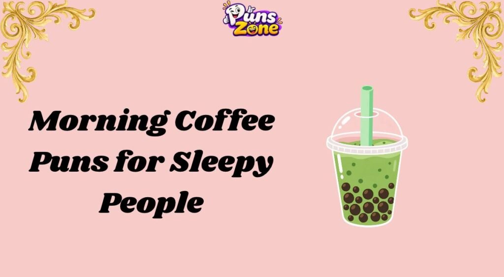 morning-coffee-puns-for-sleepy-people