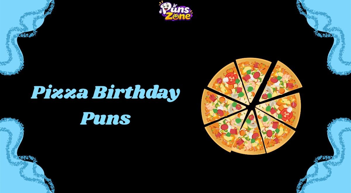 Pizza Birthday Puns
