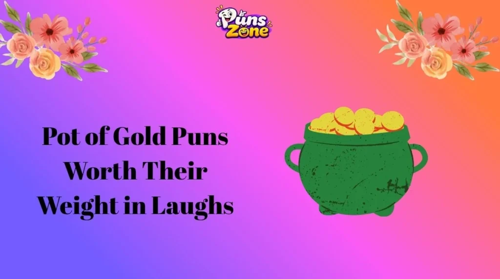 Pot of Gold Puns Worth Their Weight in Laughs