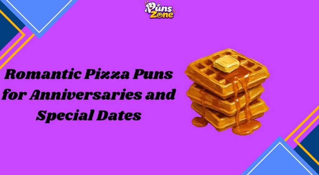 Romantic Pizza Puns for Anniversaries and Special Dates