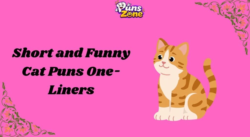 Short and Funny Cat Puns One-Liners