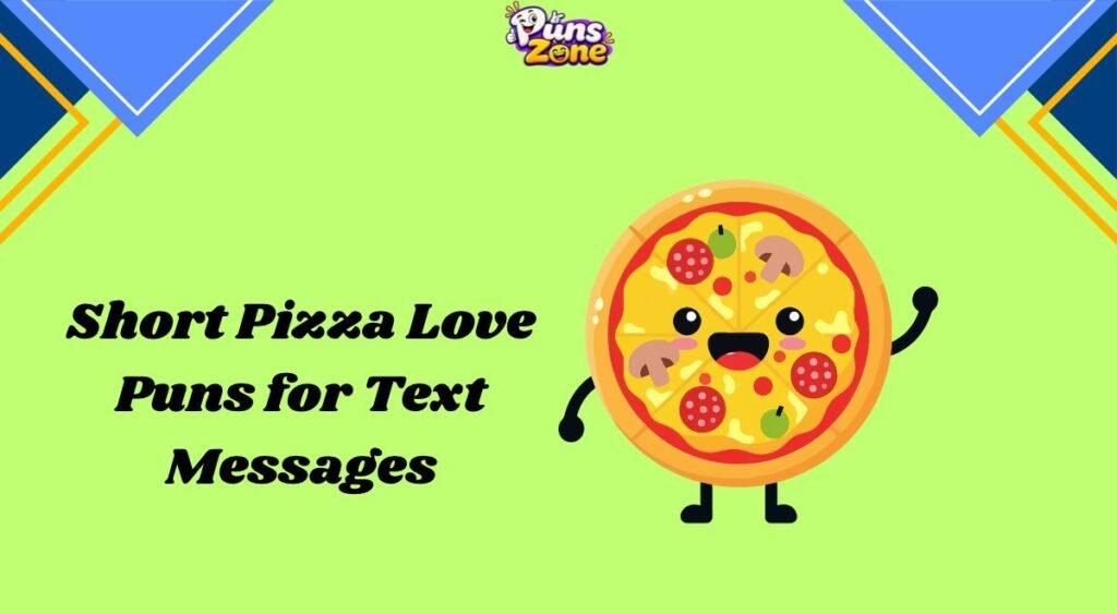 Short Pizza Love Puns for Text Messages