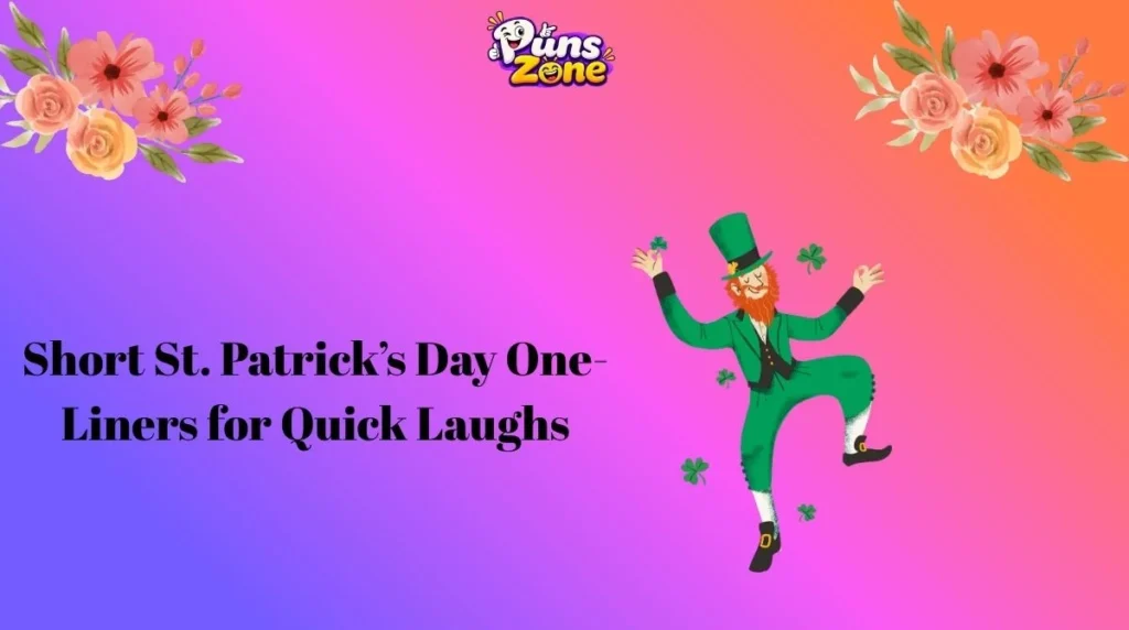 Short St. Patrick’s Day One-Liners for Quick Laughs