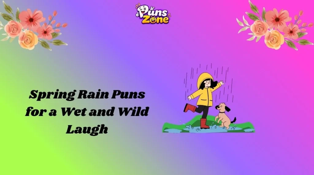 Spring Rain Puns for a Wet and Wild Laugh