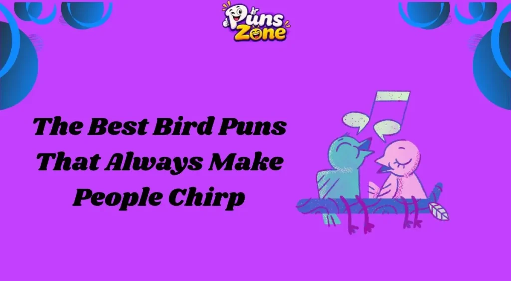 The Best Bird Puns That Always Make People Chirp