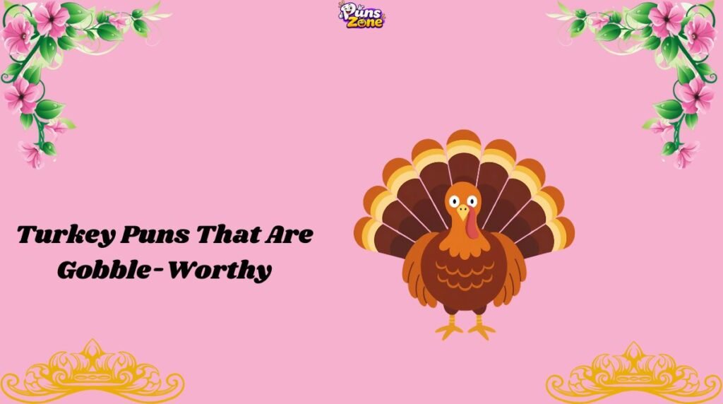 Turkey Puns That Are Gobble-Worthy