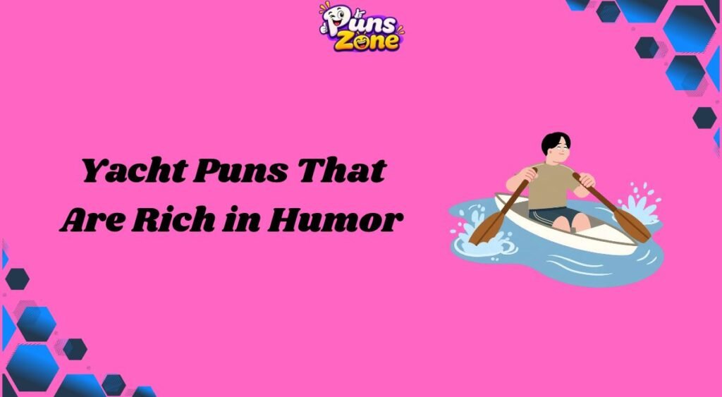 Yacht Puns That Are Rich in Humor